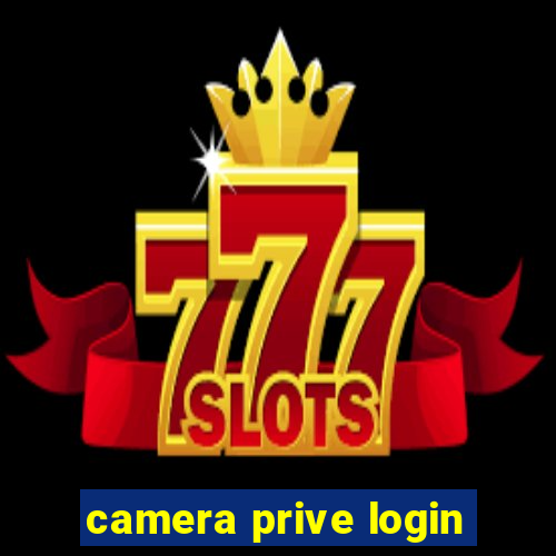 camera prive login